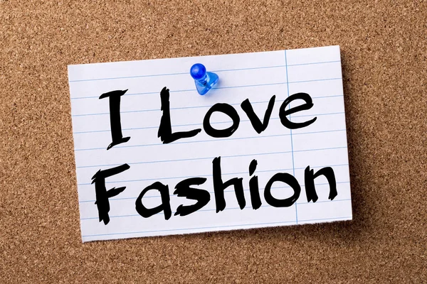 I Love Fashion - papel de nota desgarrado fijado en el tablón de anuncios — Foto de Stock