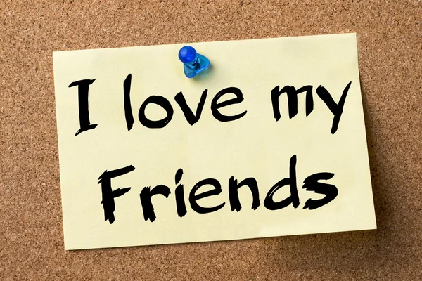 I love my Friends - adhesive label pinned on bulletin board — Stock Photo, Image