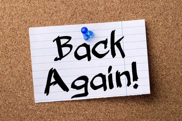Back Again! - teared note paper pinned on bulletin board — Stock Photo, Image