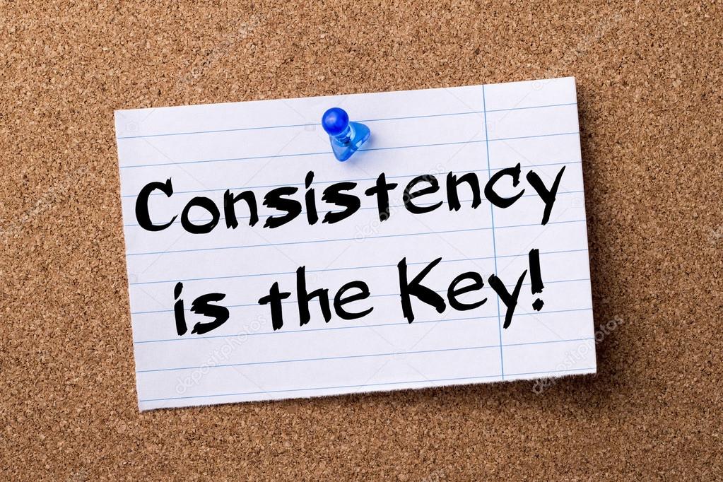 Consistency is the Key! - teared note paper pinned on bulletin b