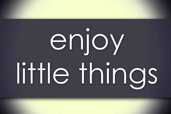 Enjoy little things - business concept with text — Stock Photo, Image