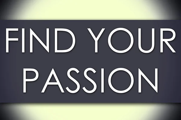 Finden Sie Ihre Leidenschaft - Geschäftskonzept mit Text — Stockfoto