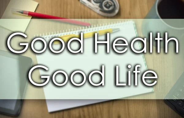 Dobrego zdrowia - dobre życie - biznes koncepcja z tekstem — Zdjęcie stockowe