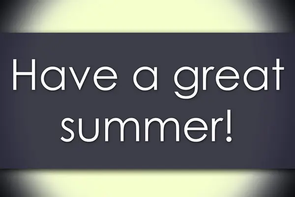 ¡Que tengas un gran verano! - concepto de negocio con texto —  Fotos de Stock