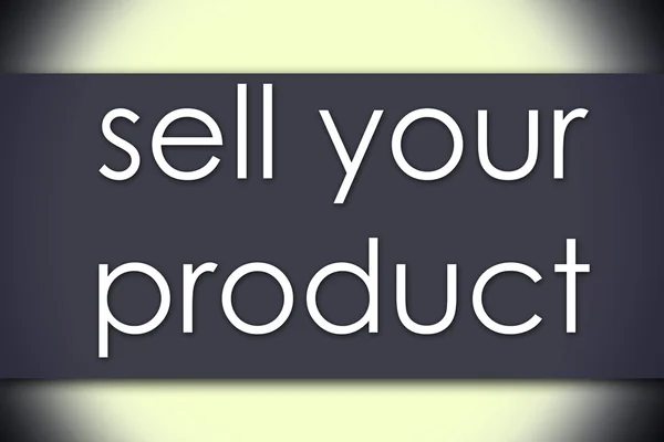 Продавайте свій продукт - бізнес-концепція з текстом — стокове фото