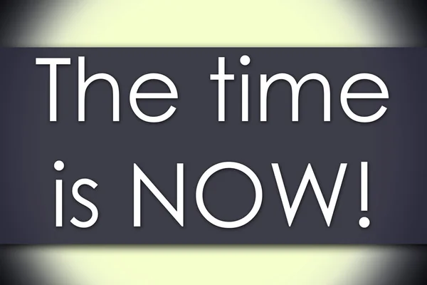 Tiden är nu! -affärsidé med text — Stockfoto
