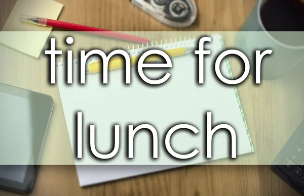 TIME FOR LUNCH -  business concept with text