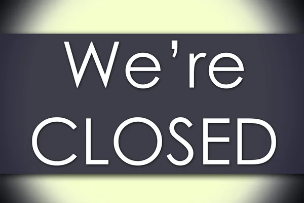 We 're CLOSED - konsep bisnis dengan teks — Stok Foto