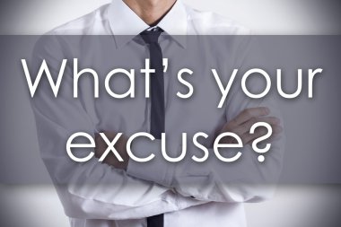 What's your excuse? - Young businessman with text - business c