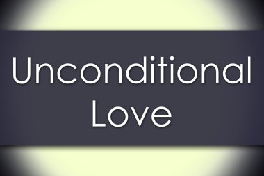 Koşulsuz sevgi - metin ile iş kavramı