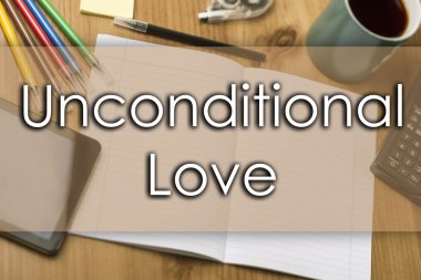 Koşulsuz sevgi - metin ile iş kavramı