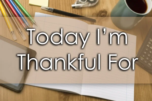 Today I 'm Thankful For - business concept with text — стоковое фото