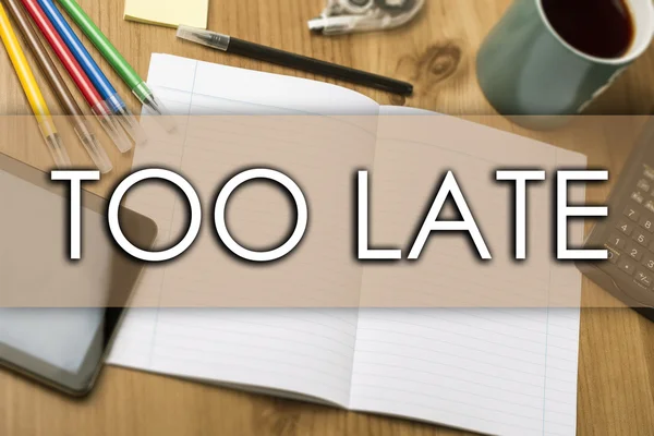 TOO LATE - concetto di business con testo — Foto Stock