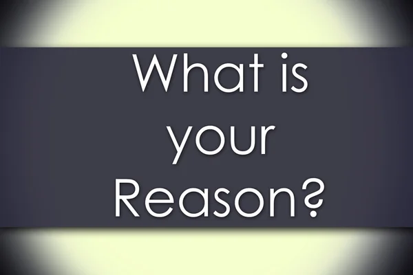 ¿Cuál es tu razón? - concepto de negocio con texto — Foto de Stock