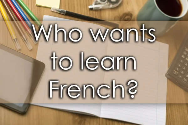 ¿Quién quiere aprender francés? - concepto de negocio con texto —  Fotos de Stock
