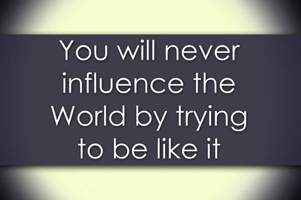 You will never influence the World by trying to be like it - bus — Stock Photo, Image