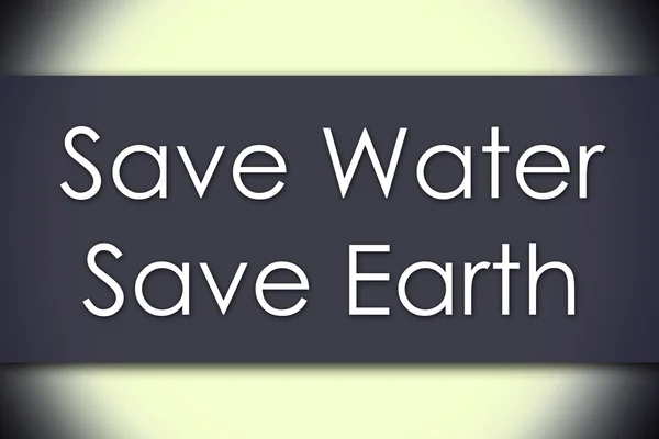 Opslaan van Water opslaan Earth - bedrijfsconcept met tekst — Stockfoto