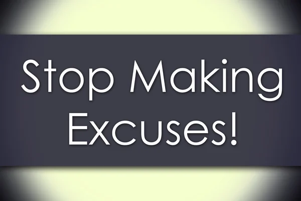 ¡Deja de hacer excusas! - concepto de negocio con texto —  Fotos de Stock