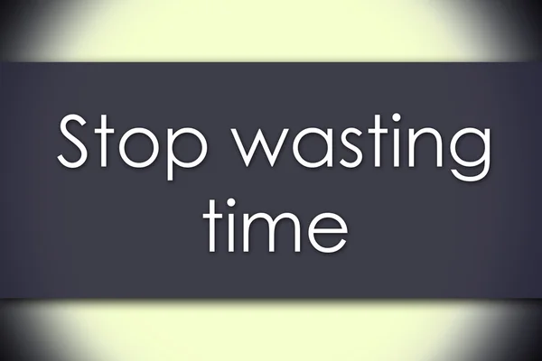 Pare de perder tempo - conceito de negócio com texto — Fotografia de Stock