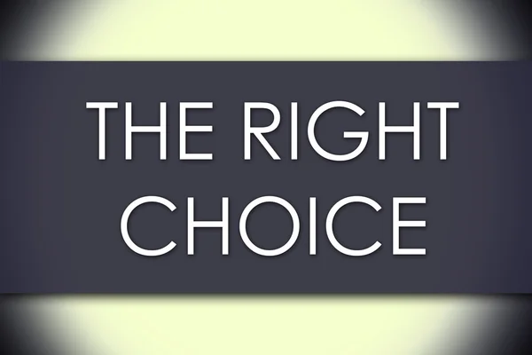 THE RIGHT CHOICE - business concept with text