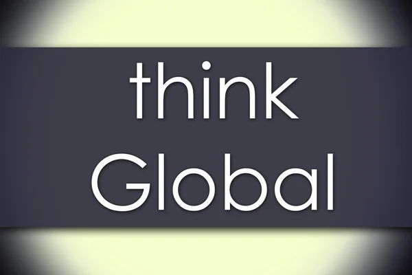 Think Global - concepto de negocio con texto —  Fotos de Stock