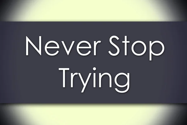 Never Stop Essayer - concept d'entreprise avec texte — Photo