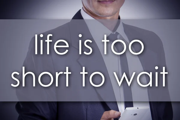 Life is too Short to Wait - Young businessman with text - busine — Stock Photo, Image