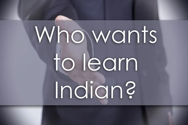Who wants to learn Indian? - business concept with text — Stock Photo, Image