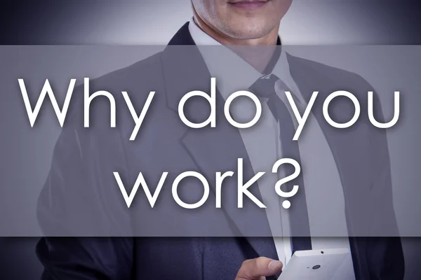 Proč pracujete? -Mladý podnikatel s textem - obchodní concep — Stock fotografie