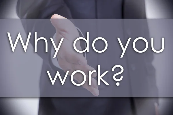 Γιατί εσείς εργάζεστε; -επιχειρηματική ιδέα με το κείμενο — Φωτογραφία Αρχείου