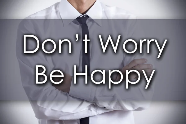 Don\'t Worry Be Happy - Young businessman with text - business