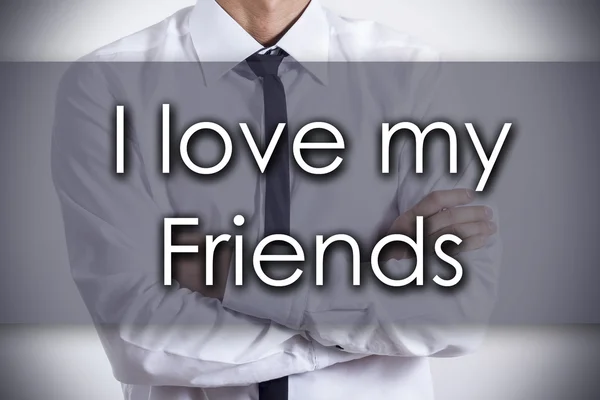 I love my Friends - Young businessman with text - business conce — Stock Photo, Image