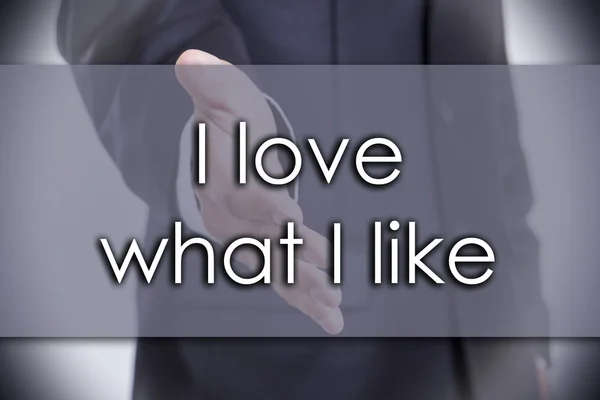 I love what I like - business concept with text — Stock Photo, Image