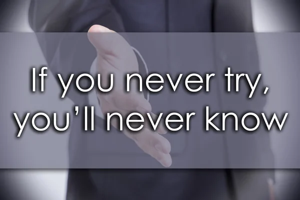 If you never try, you 'll never know - business concept with te — стоковое фото