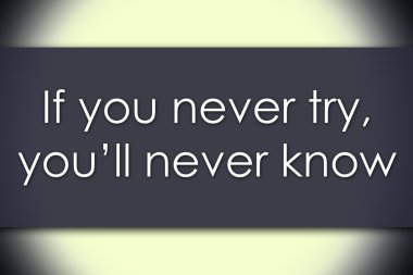 Asla, asla bilemeyeceğim - iş kavramı ile te denersen