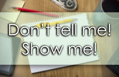 Sakın bana söyleme! Gösterin! -iş kavramı ile metin