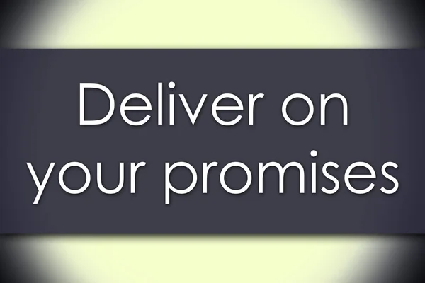 Deliver on your promises - business concept with text — Stock Photo, Image