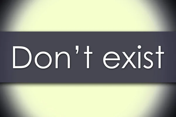 Don't exist - business concept with text — Stock Photo, Image