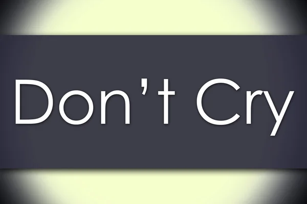 Don't Cry - business concept with text — Stock Photo, Image