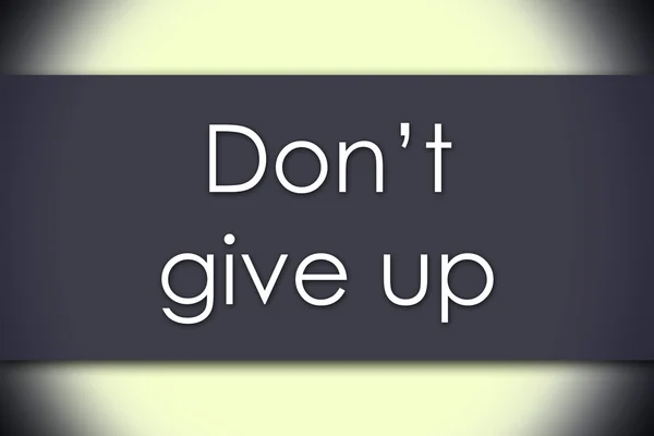 Don't give up - business concept with text — Stock Photo, Image