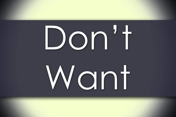 Don't Want - concept d'entreprise avec texte — Photo