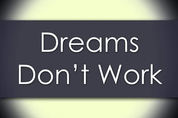 Dreams Don 't Work - conceito de negócio com texto — Fotografia de Stock