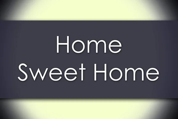 Home Sweet Home - conceito de negócio com texto — Fotografia de Stock