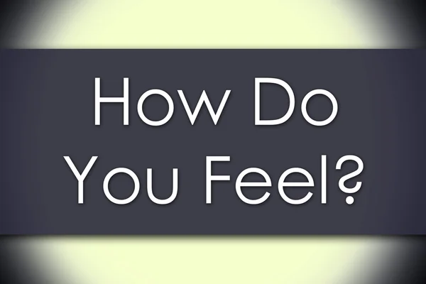 Como você se sente? - conceito de negócio com texto — Fotografia de Stock