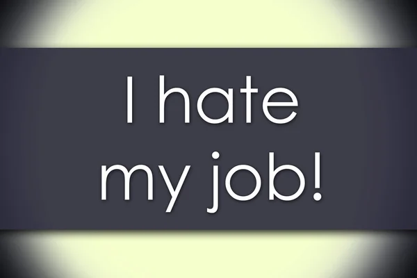 Nenávidím svou práci! -obchodní koncept s textem — Stock fotografie