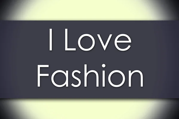 Ja miłość moda - koncepcja biznesowa z tekstem — Zdjęcie stockowe