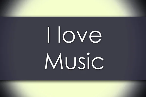 I love Music - business concept with text — Stock Photo, Image