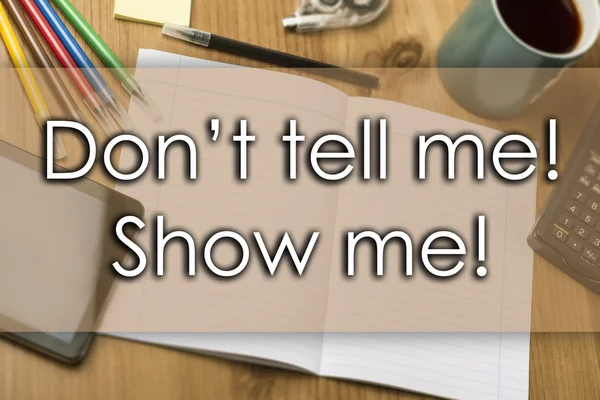 Sakın bana söyleme! Gösterin! -iş kavramı ile metin