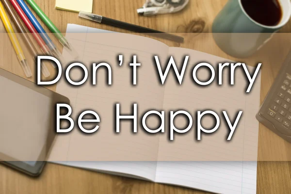 Ne aggódj, légy boldog - üzleti koncepció, szöveg — Stock Fotó