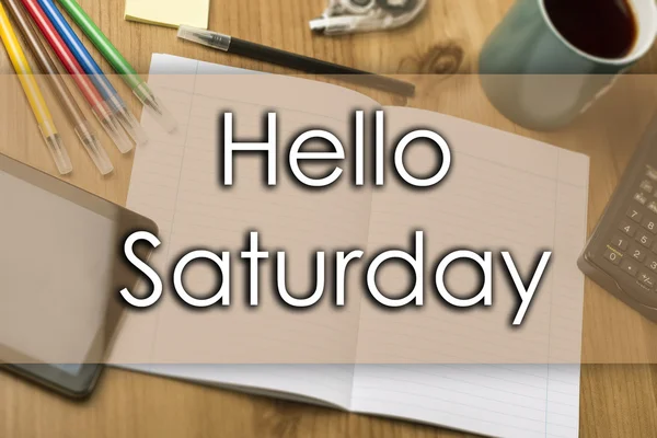Hello Saturday - бізнес-концепція з текстом — стокове фото